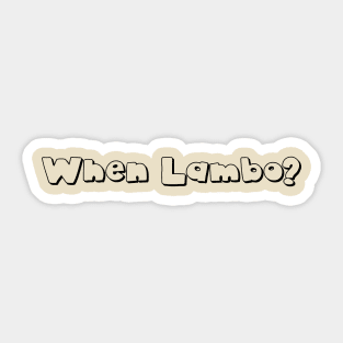 When lambo? Empty Sticker